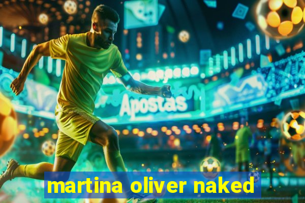 martina oliver naked